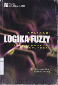 Aplikasi Logika Fuzzy Untuk Pendukung Keputusan