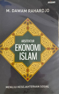 Arsitektur Ekonomi Islam: Menuju Kesejahteraan Sosial