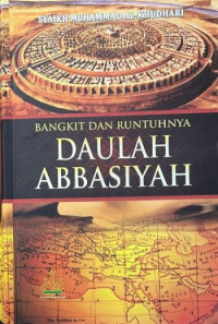 Bangkit dan Runtuhnya Daulah Abbasiyah