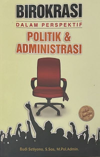 Birokrasi Dalam Perspektif Politik & Administrasi