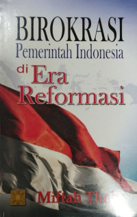 Birokrasi Pemerintah Indonesia di Era Reformasi