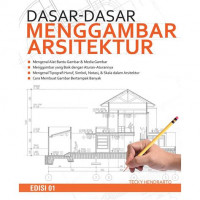 Dasar-Dasar Menggambar Arsitektur Edisi 1