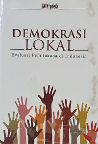 Demokrasi Lokal: Evaluasi Pemilukada di Indonesia