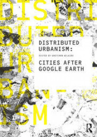 Distributed Urbanism: Cities After Google Earth