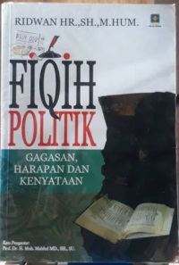 Fiqih Politik Gagasan, Harapan Dan Kenyataan