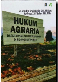 Hukum Agraria : Dasar-Dasar dan Penerapannya di Bidang Pertanahan