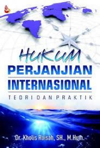 Hukum Perjanjian Internasional: Teori dan Praktik