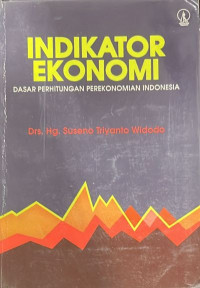 Indikator Ekonomi: Dasar Perhitungan Perekonomian Indonesia