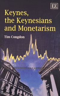 Keynes, the Keynesians and Monetarism