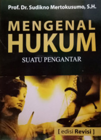 Mengenal Hukum (Suatu Pengantar) - Edisi Revisi