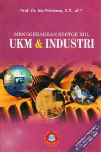 Menggerakkan Sektor Riil UKM & Industri