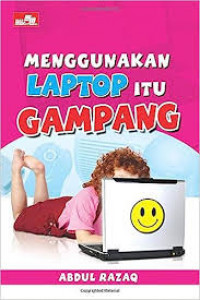 Menggunakan Laptop Itu Gampang