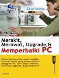 Merakit, Merawat, Upgrade, dan Memperbaiki PC