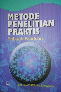 Metode Penelitian Praktis : Sebuah Panduan