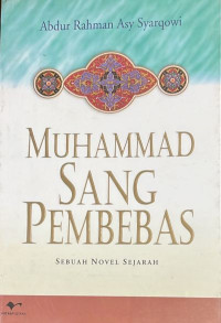 Muhammad Sang Pembebas: Sebuah Novel Sejarah