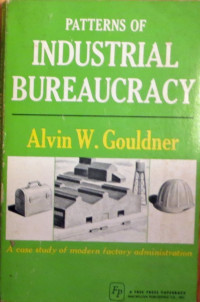 Patterns of Industrial Bureaucracy