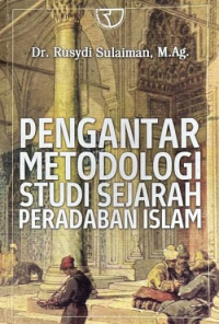 Pengantar Metodologi Studi Sejarah Peradaban Islam