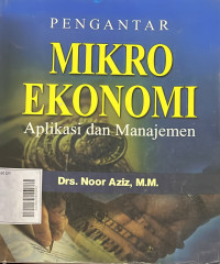 Pengantar Mikro Ekonomi : aplikasi dan manajemen