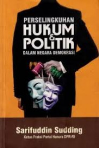 Perselingkuhan Hukum & Politik Dalam Negara Demokrasi