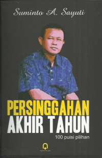 Persinggahan Akhir Tahun ( 100 Puisi Pilihan )