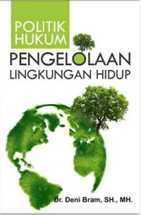 Politik Hukum Pengelolaan Lingkungan Hidup