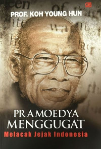 Pramoedya Menggugat Melacak Jejak Indonesia