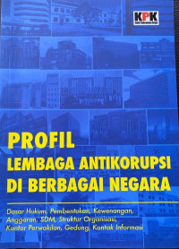 Profil Lembaga Antikorupsi Di Berbagai Negara