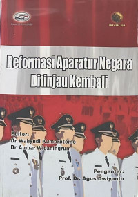 Reformasi Aparatur Negara Ditinjau Kembali