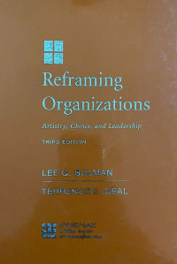 Reframing Organizations:Artistry, Choice and Leadership