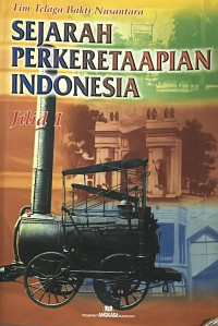 Sejarah Perkeretaapian Indonesia, Jilid 1