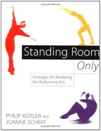 Standing Room Only: Strategies for Marketing the Performing Arts