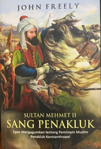 Sultan Mehmet II Sang Penakluk