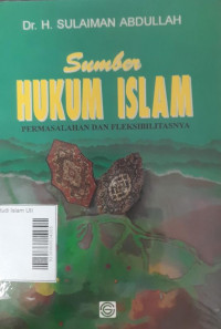 Sumber Hukum Islam: permasalahan dan fleksibelitasnya