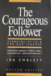 The Courageous follower : standing up to and for our leaders