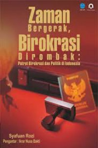 Zaman Bergerak, Birokrasi dirombak